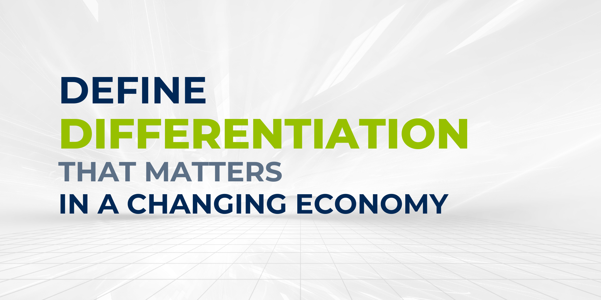 How to Define Differentiation that Matters in a Changing Economy